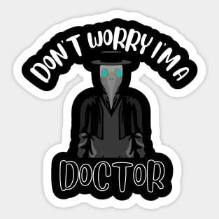 Don't Worry I'm A Doctor Sticker